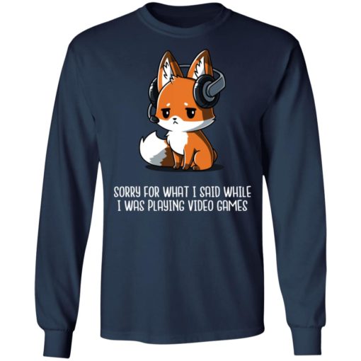 Sorry for what I said while I was playing video games fox headphone shirt