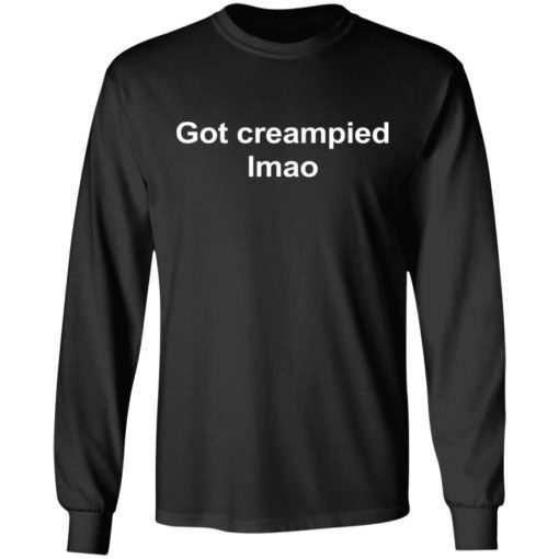 Got Creampied lmao shirt