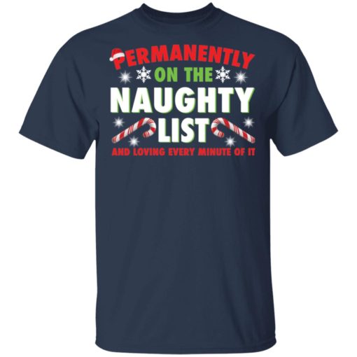 Permanently on the naughty list and loving every minute of it Christmas sweatshirt