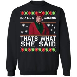 Michael Scott Santa’s coming that’s what she said Christmas sweater