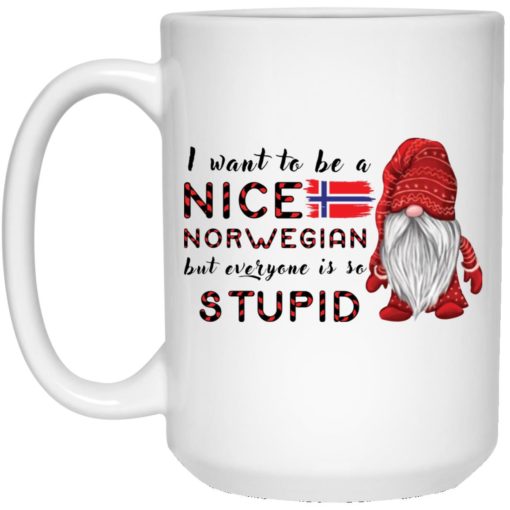 Gnome I want to be a nice Norwegian but everyone is so stupid mug
