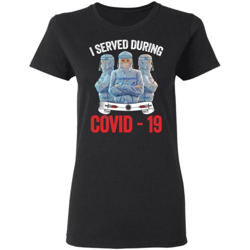 I served during covid 19 three doctor shirt