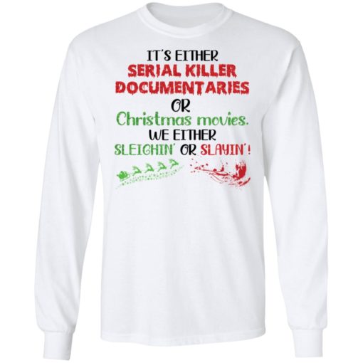 It’s Either Serial Killer Documentaries Or Christmas Movies sweatshirt