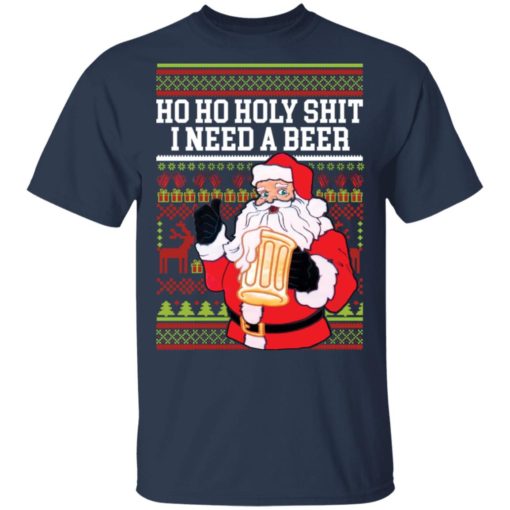 Ho Ho Holy Shit I Need A Beer Santa Christmas sweater
