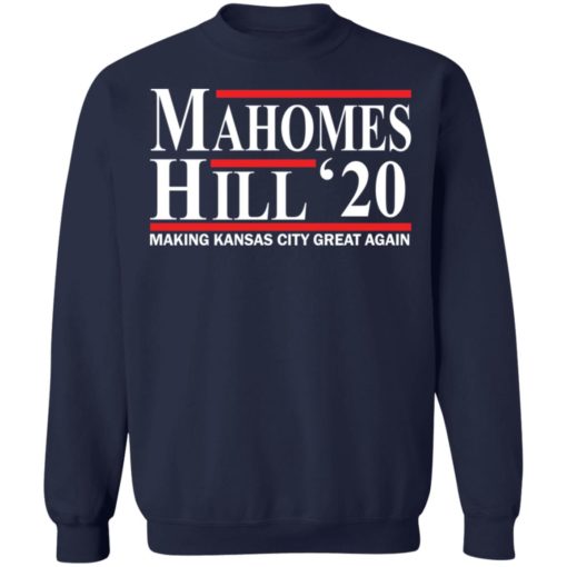 Mahomes Hill 2020 Make Kansas City great again shirt