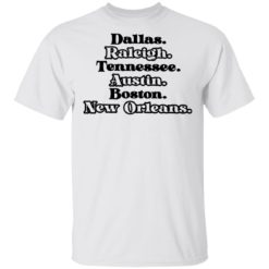 Dallas Raleigh Tennessee Austin Boston New Orleans shirt