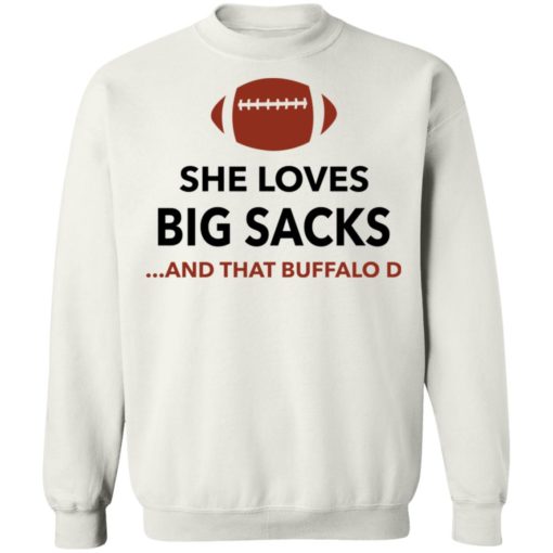 She loves big sacks and that buffalo D shirt