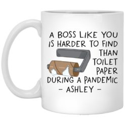 A Boss Like You Is Harder To Find Than a Toilet Paper During a Pandemic mug