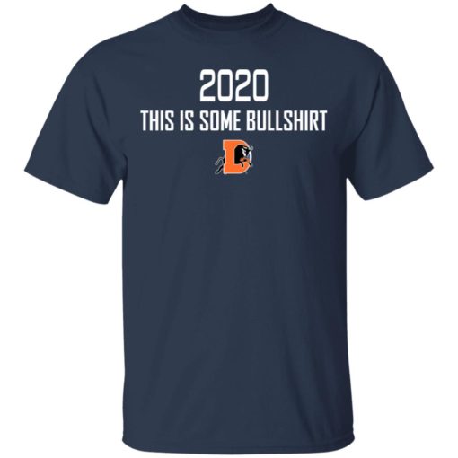 2020 this is some Bullshirt shirt