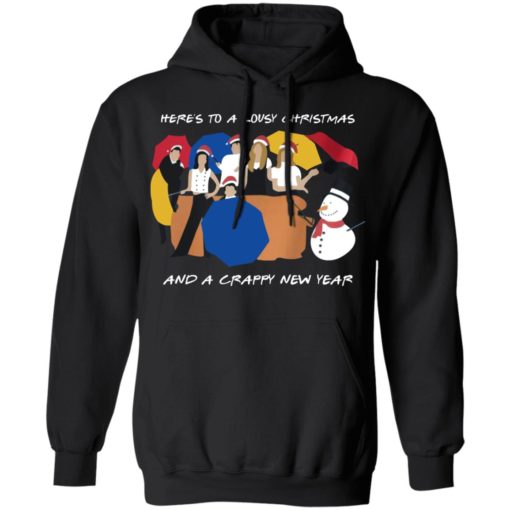 Friends here’s to a lousy Christmas and a crappy new year sweatshirt