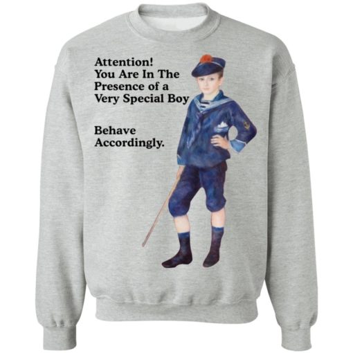 Sailor Boy Attention you are in the presence of a very special boy behave accordingly shirt