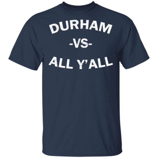 Durham vs All Y’All shirt