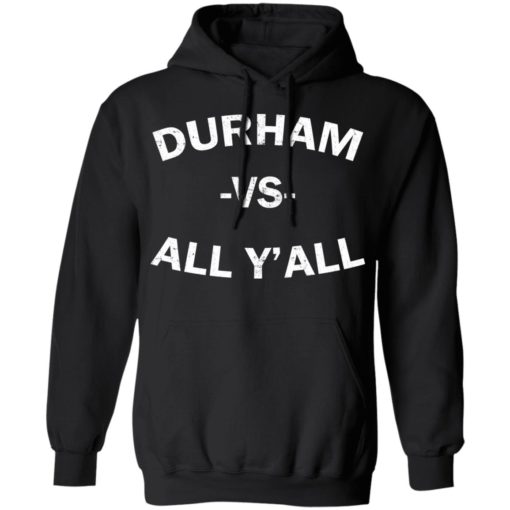 Durham vs All Y’All shirt