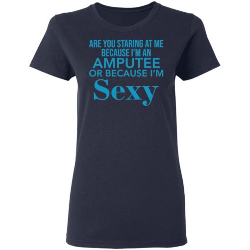 Are you staring at me because I am an amputee or because I am sexy ...