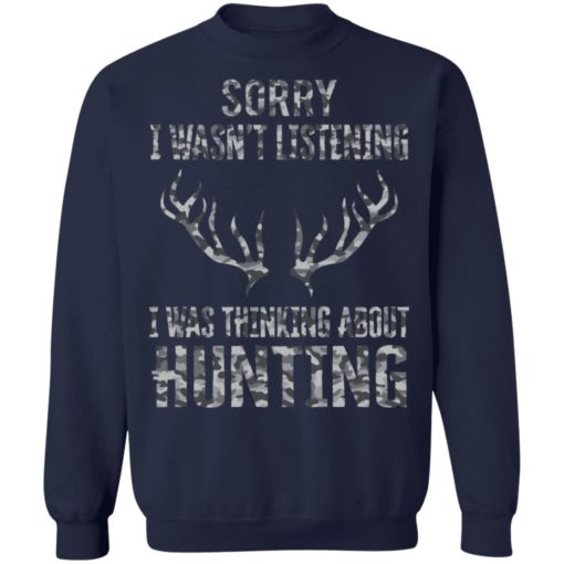 Sorry I wasn’t listening I was thinking about hunting shirt