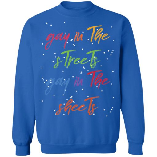 Gay in the streets gay in the sheets Christmas sweatshirt