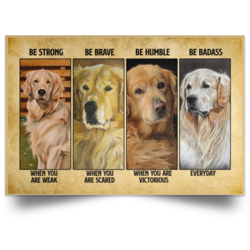 Golden Retriever Be strong when you are weak poster, canvas