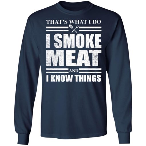 That’s what I do I smoke meat and I know things shirt