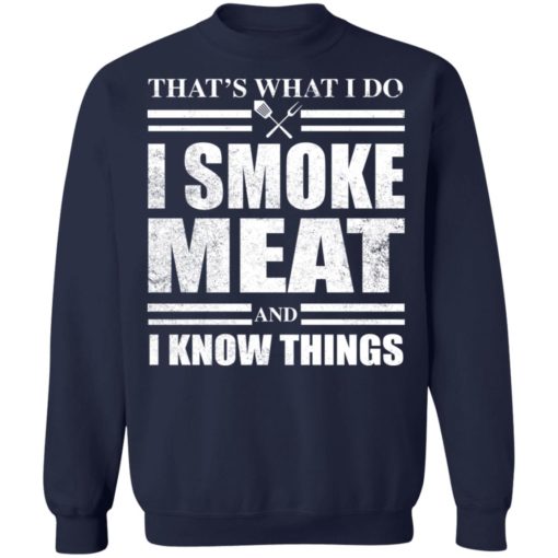 That’s what I do I smoke meat and I know things shirt
