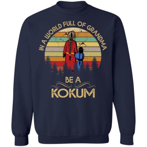 In a world full of grandma be a kokum shirt