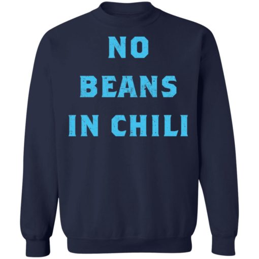 No Beans In Chili shirt
