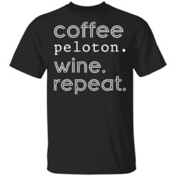 Coffee peloton wine repeat shirt