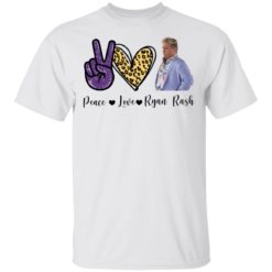 Peace Love Ryan Rash shirt