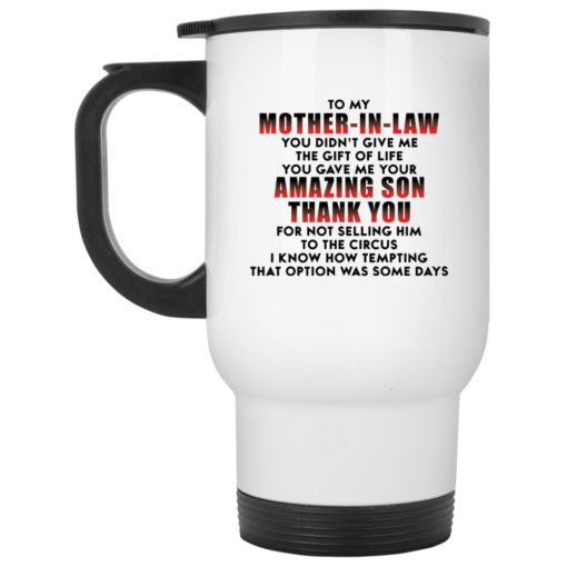 To my mother in law you didn’t give me the gift of life mug