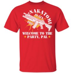 Nakatomi plaza 1988 welcome to the party pal shirt
