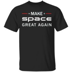 Make space great again shirt