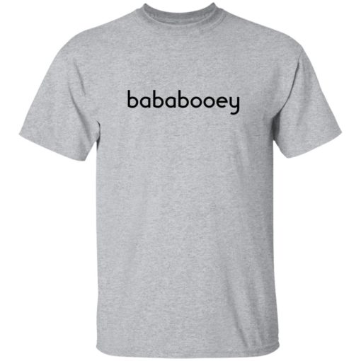 Bababooey shirt