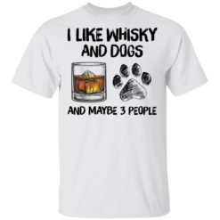 I like whisky and dogs and maybe 3 people shirt
