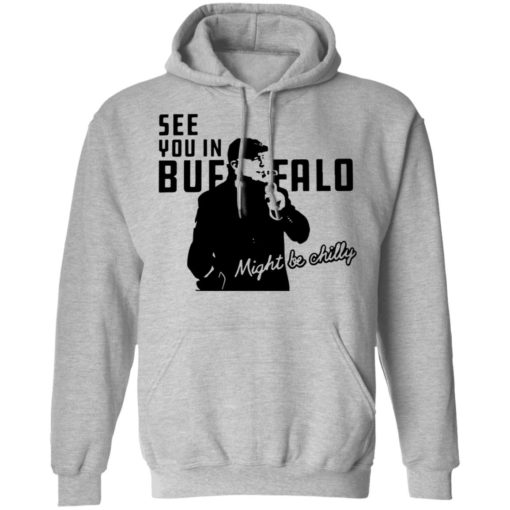 Steve Tasker See you in buffalo might be chilly shirt