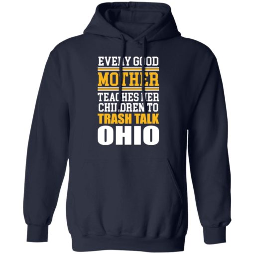 Every good mother teaches her children to trash talk Ohio shirt