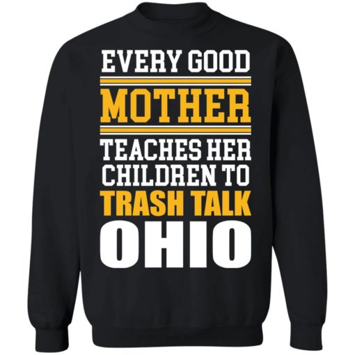 Every good mother teaches her children to trash talk Ohio shirt