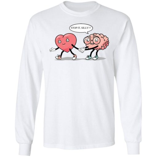 Stop It Silly Heart Brain shirt