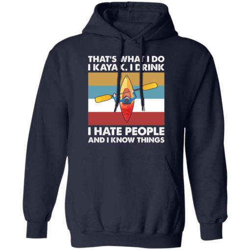 That’s what I do I Kayak I drink I hate people shirt