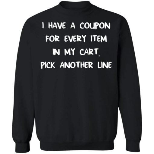 I have a coupon for every item in my cart pick another line shirt