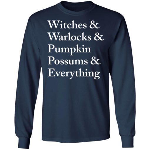 Witches Warlocks Pumpkin Possums Everything shirt