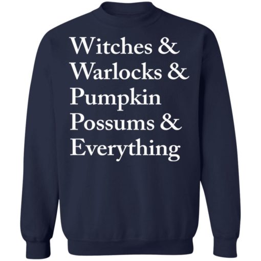 Witches Warlocks Pumpkin Possums Everything shirt