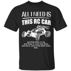 All I need is this RC car and that other RC car shirt