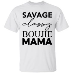 Savage Classy Bougie Mama shirt