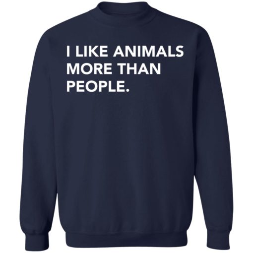 I like animals more than people shirt