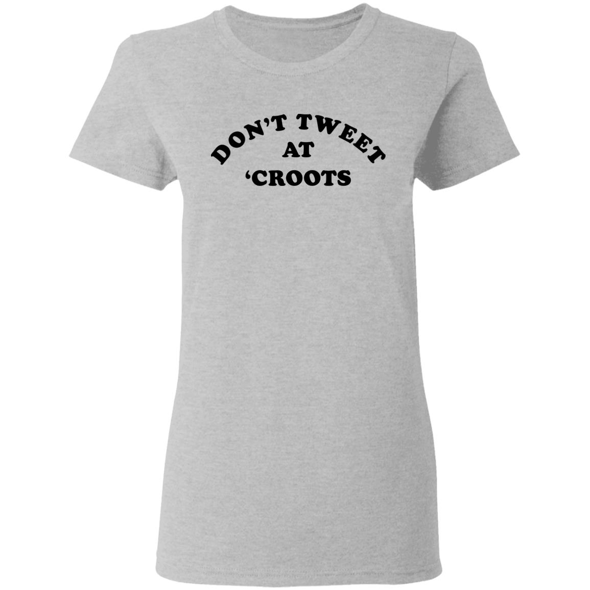 Don't tweet at croots shirt - Ladies Tee, Sport Grey