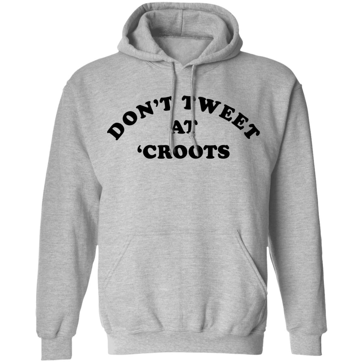 Don't tweet at croots shirt - Hoodie, Sport Grey