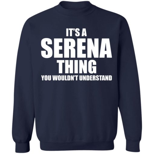 It’s A Serena Thing You Wouldn’t Understand shirt