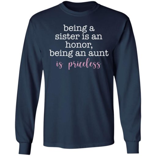 Being A Sister Is An Honor Being An Aunt Is Priceless shirt
