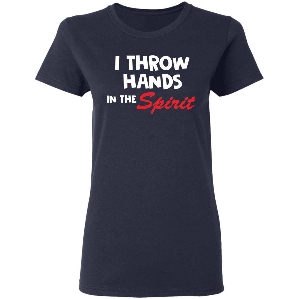 I throw hands in the spirit shirt - Ladies Tee, Navy