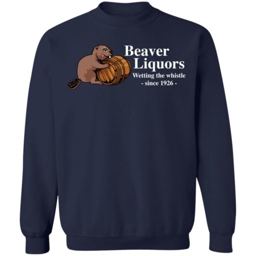 Beaver liquors wetting the whistle since 1926 shirt