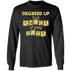 Degreed Up But Knuck If You Buck shirt - Long Sleeve, Black
